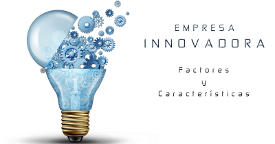 ¿QUÉ DEFINE UNA EMPRESA INNOVADORA?